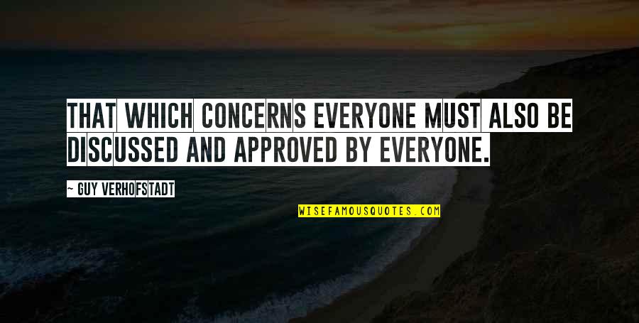 I Love Being Crazy With You Quotes By Guy Verhofstadt: That which concerns everyone must also be discussed