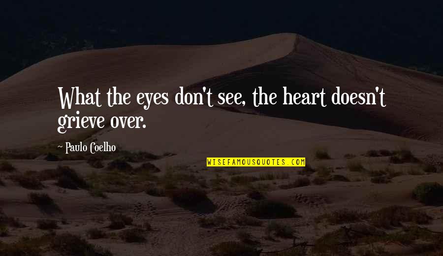 I Love Cebu Quotes By Paulo Coelho: What the eyes don't see, the heart doesn't