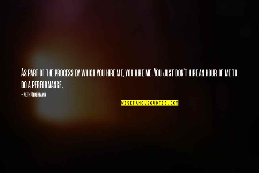 I Love Chatting With You Quotes By Keith Olbermann: As part of the process by which you I Love Chatting With You Quotes By Keith Olbermann: As part of the process by which you