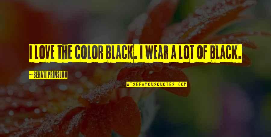 I Love Color Black Quotes By Behati Prinsloo: I love the color black. I wear a I Love Color Black Quotes By Behati Prinsloo: I love the color black. I wear a