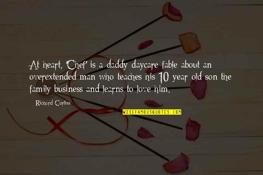 I Love Daddy Quotes By Richard Corliss: At heart, 'Chef' is a daddy-daycare fable about