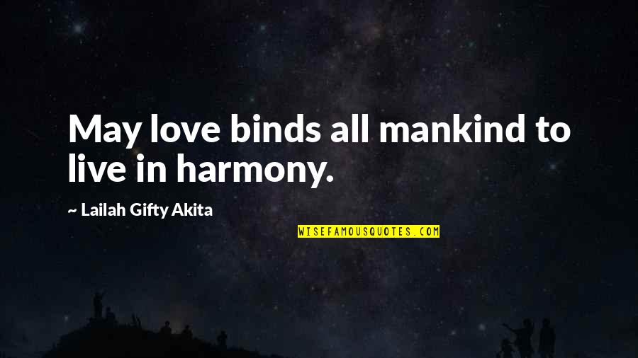 I Love Everybody Quote Quotes By Lailah Gifty Akita: May love binds all mankind to live in