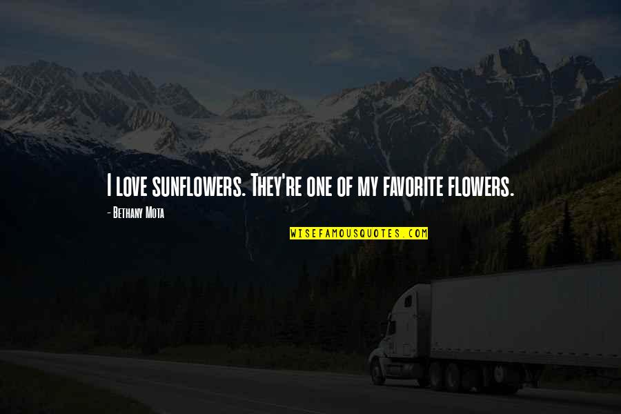 I Love Flowers Quotes By Bethany Mota: I love sunflowers. They're one of my favorite