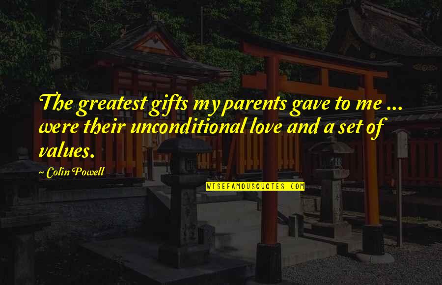I Love Gifts Quotes By Colin Powell: The greatest gifts my parents gave to me