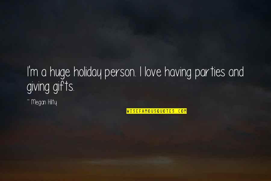 I Love Gifts Quotes By Megan Hilty: I'm a huge holiday person. I love having