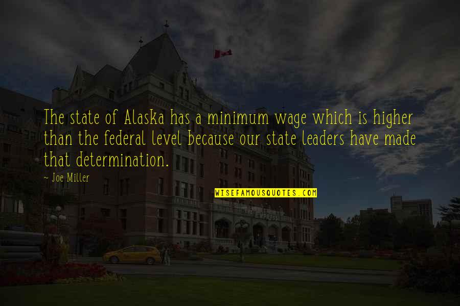 I Love Her But She Ignores Me Quotes By Joe Miller: The state of Alaska has a minimum wage