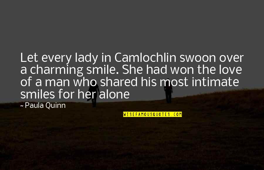 I Love Her Smile Quotes By Paula Quinn: Let every lady in Camlochlin swoon over a