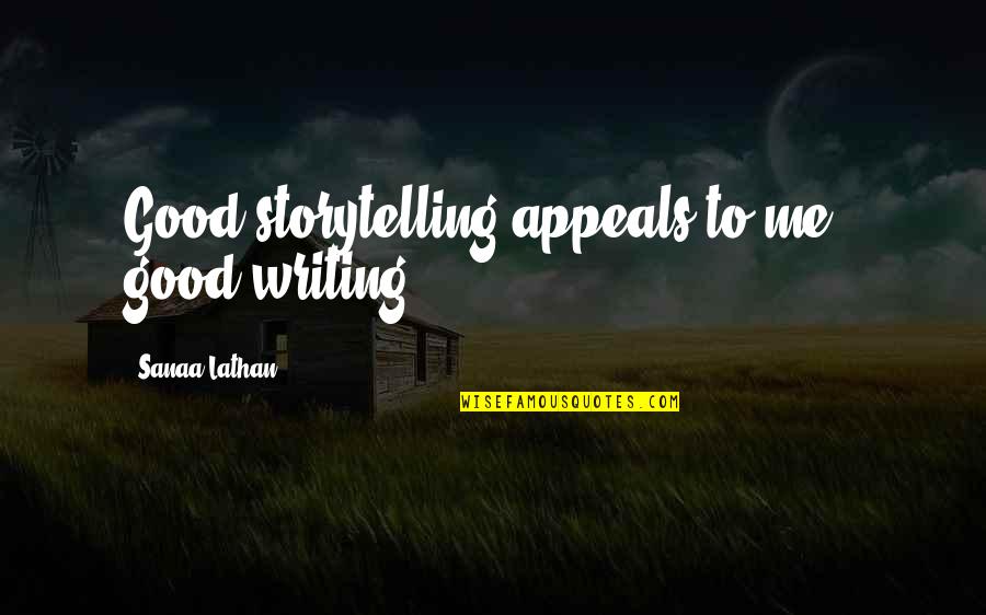 I Love Israel Quotes By Sanaa Lathan: Good storytelling appeals to me - good writing. I Love Israel Quotes By Sanaa Lathan: Good storytelling appeals to me - good writing.