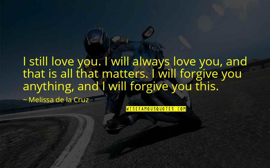 I Love La Quotes By Melissa De La Cruz: I still love you. I will always love