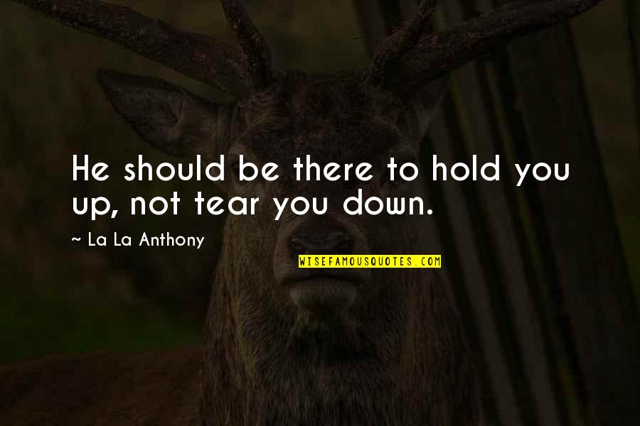 I Love Lamp Quotes By La La Anthony: He should be there to hold you up,