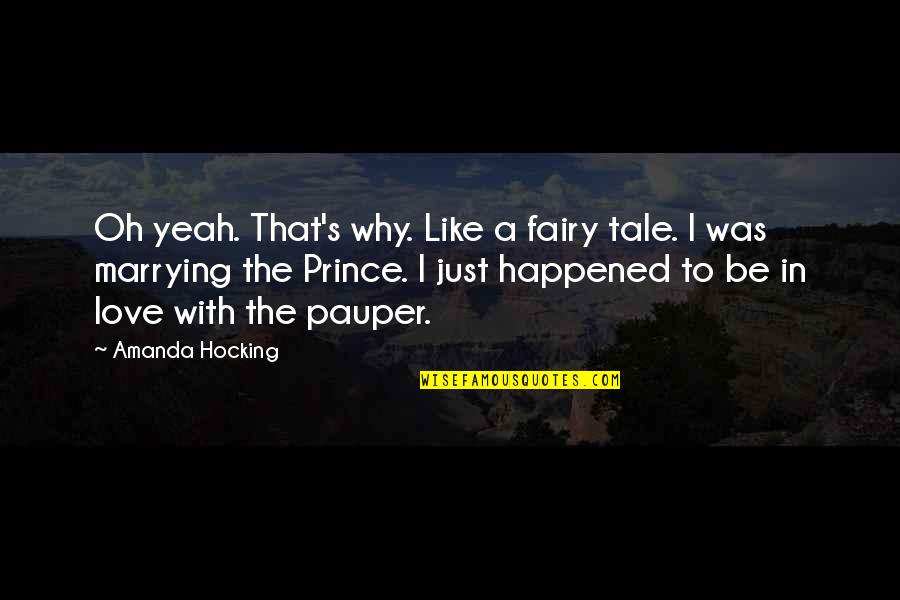 I Love Like A Quotes By Amanda Hocking: Oh yeah. That's why. Like a fairy tale. I Love Like A Quotes By Amanda Hocking: Oh yeah. That's why. Like a fairy tale.
