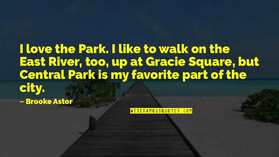 I Love Like Quotes By Brooke Astor: I love the Park. I like to walk