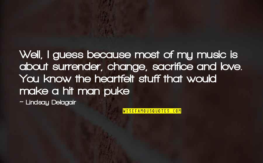 I Love Music Because Quotes By Lindsay Delagair: Well, I guess because most of my music