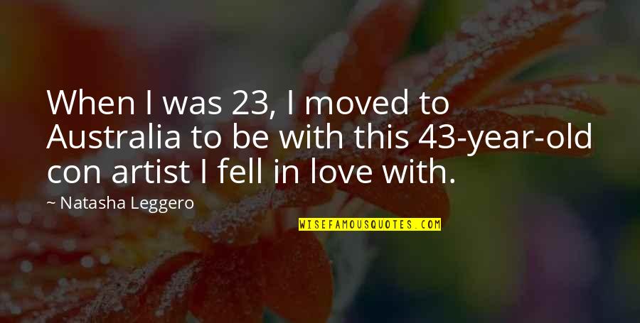 I Love My 2 Year Old Quotes By Natasha Leggero: When I was 23, I moved to Australia