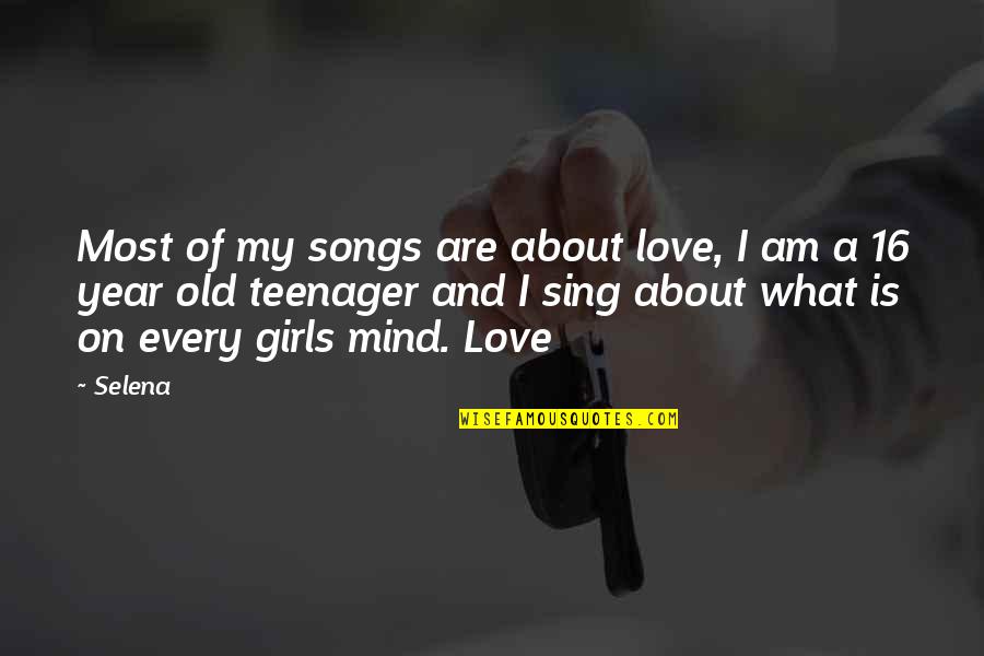 I Love My 2 Year Old Quotes By Selena: Most of my songs are about love, I