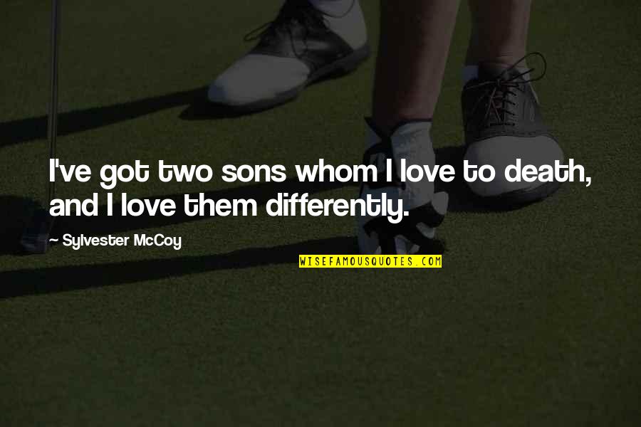 I Love My 3 Sons Quotes By Sylvester McCoy: I've got two sons whom I love to