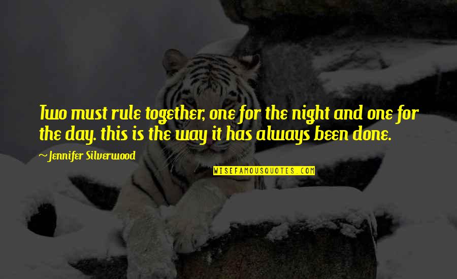 I Love My Autistic Son Quotes By Jennifer Silverwood: Two must rule together, one for the night I Love My Autistic Son Quotes By Jennifer Silverwood: Two must rule together, one for the night
