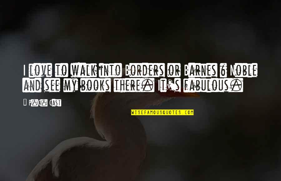 I Love My Books Quotes By P.C. Cast: I love to walk into Borders or Barnes