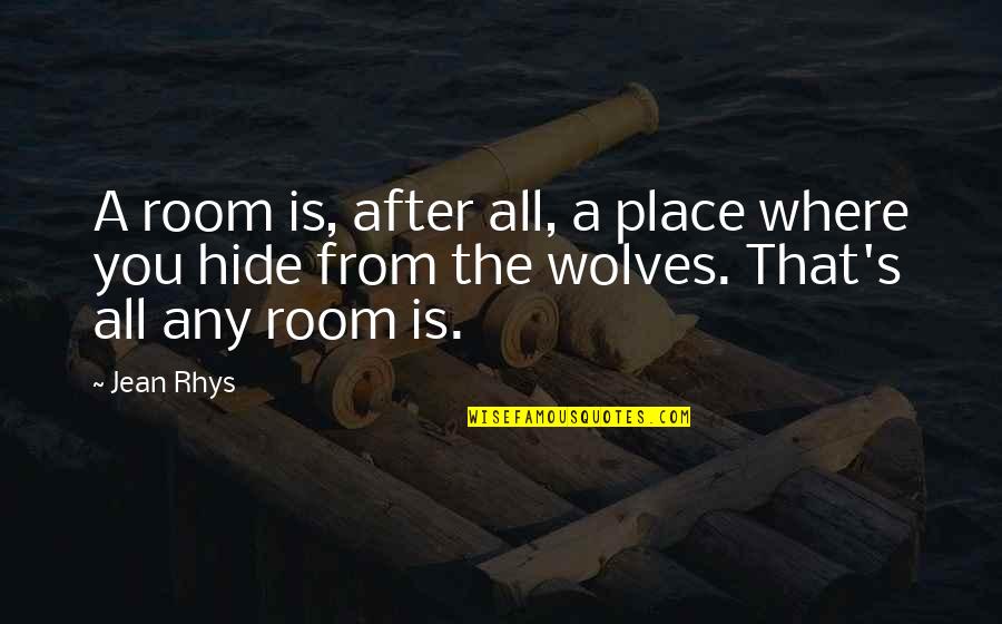 I Love My Family Search Quotes By Jean Rhys: A room is, after all, a place where