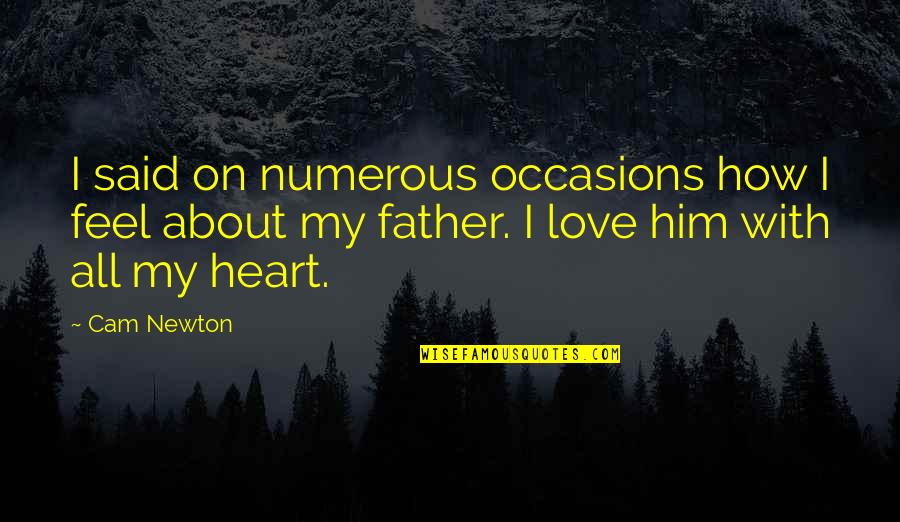 I Love My Father Quotes By Cam Newton: I said on numerous occasions how I feel