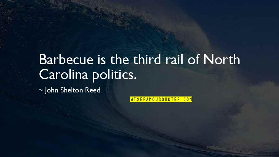 I Love My Freckles Quotes By John Shelton Reed: Barbecue is the third rail of North Carolina