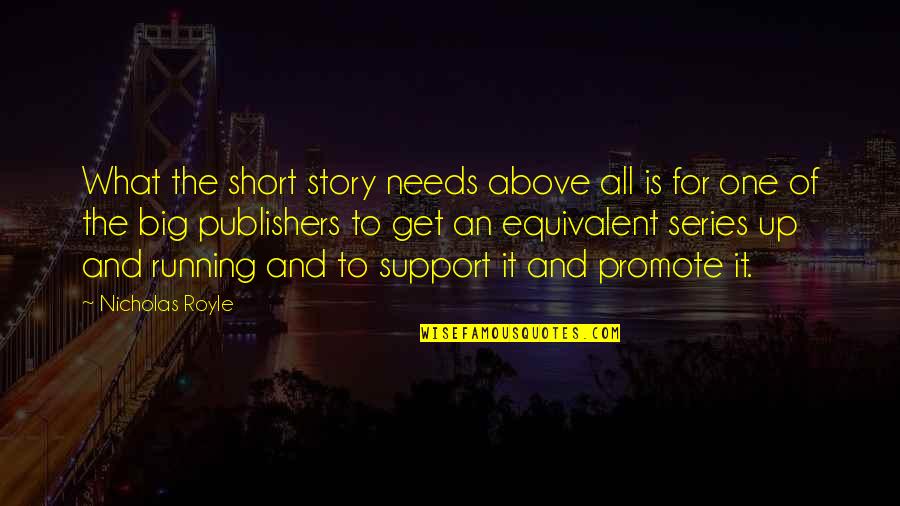 I Love My Grandchildren Quotes By Nicholas Royle: What the short story needs above all is I Love My Grandchildren Quotes By Nicholas Royle: What the short story needs above all is