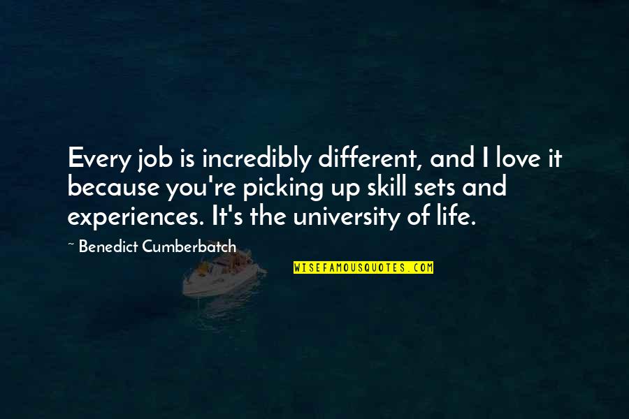 I Love My Job Because Quotes By Benedict Cumberbatch: Every job is incredibly different, and I love