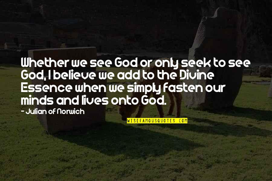 I Love My Lsi Quotes By Julian Of Norwich: Whether we see God or only seek to I Love My Lsi Quotes By Julian Of Norwich: Whether we see God or only seek to