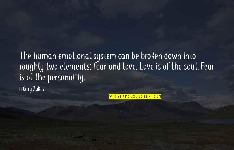 I Love My Personality Quotes By Gary Zukav: The human emotional system can be broken down