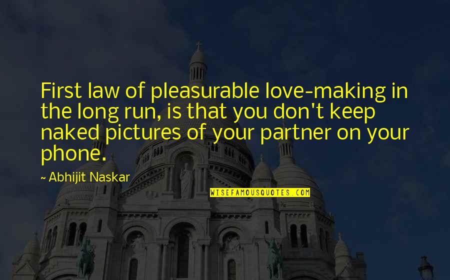 I Love My Phone Quotes By Abhijit Naskar: First law of pleasurable love-making in the long