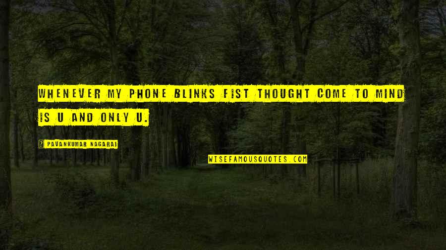 I Love My Phone Quotes By Pavankumar Nagaraj: Whenever my phone blinks fist thought come to