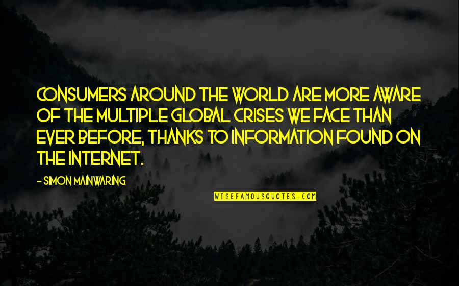 I Love My President Quotes By Simon Mainwaring: Consumers around the world are more aware of