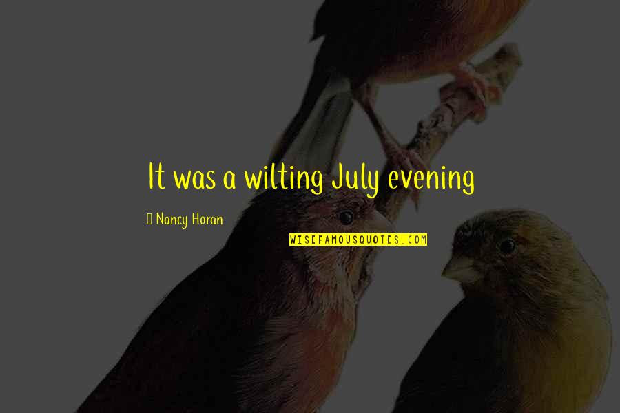 I Love My Sancho Quotes By Nancy Horan: It was a wilting July evening