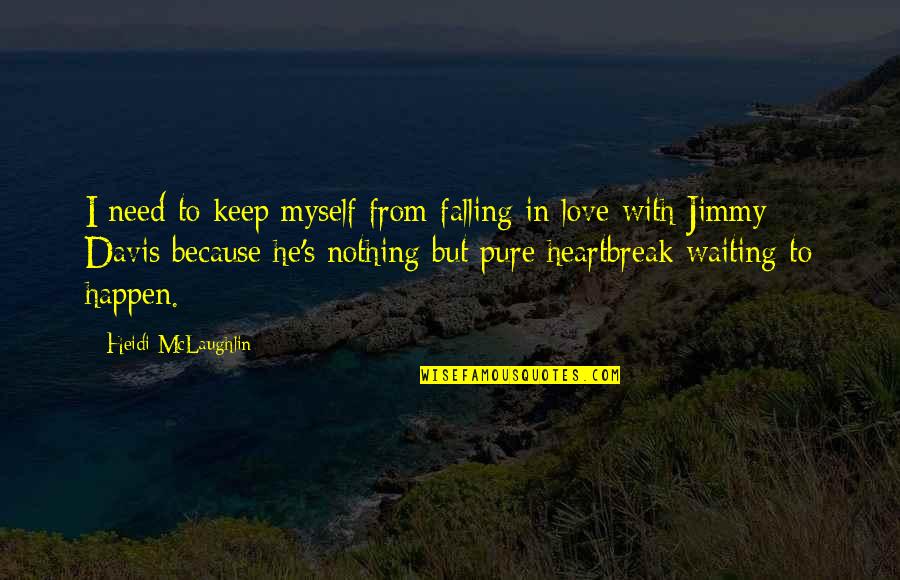 I Love Myself Because Quotes By Heidi McLaughlin: I need to keep myself from falling in