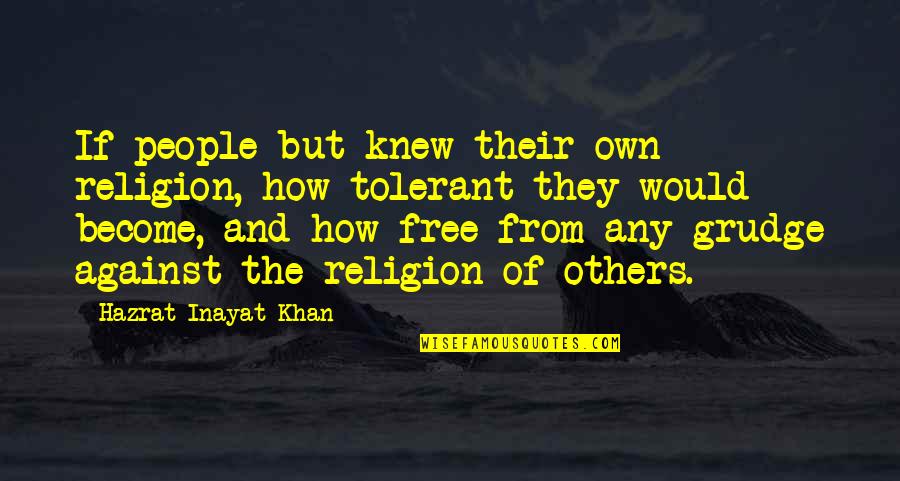 I Love Myself No Matter What Quotes By Hazrat Inayat Khan: If people but knew their own religion, how