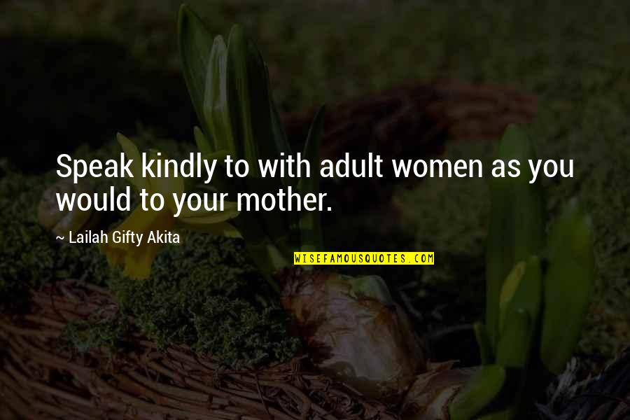 I Love New York Funny Quotes By Lailah Gifty Akita: Speak kindly to with adult women as you