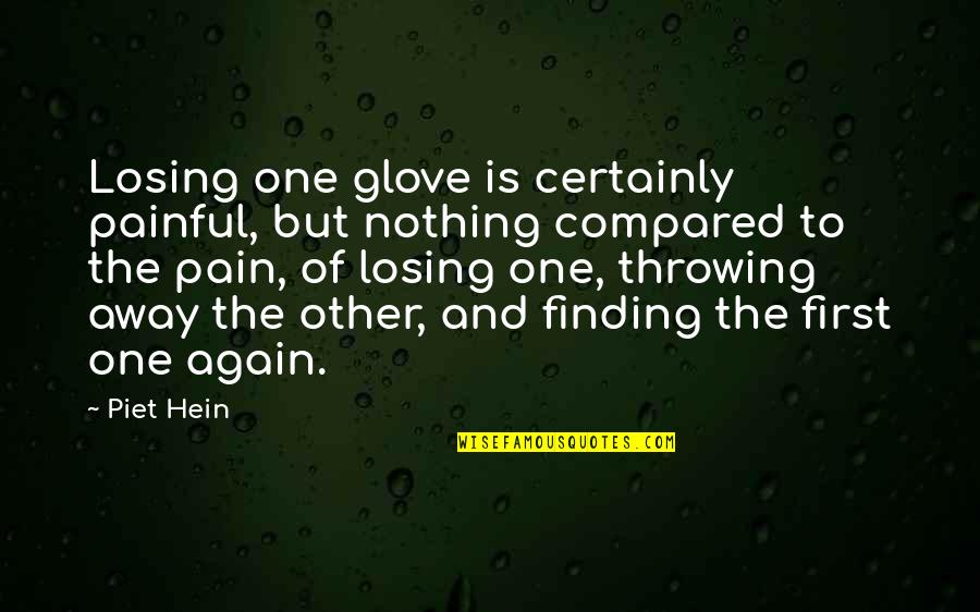 I Love Non Veg Food Quotes By Piet Hein: Losing one glove is certainly painful, but nothing