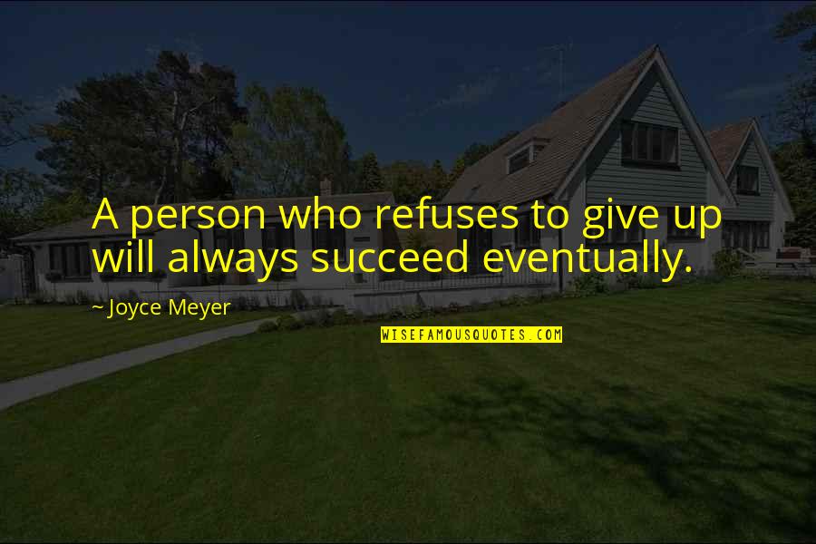I Love Nutella Quotes By Joyce Meyer: A person who refuses to give up will
