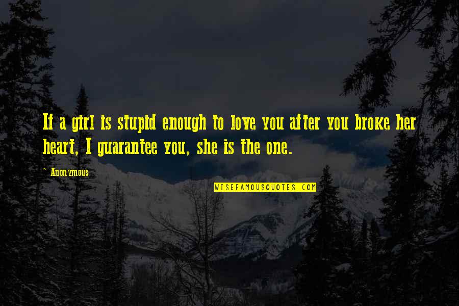 I Love One Girl Quotes By Anonymous: If a girl is stupid enough to love