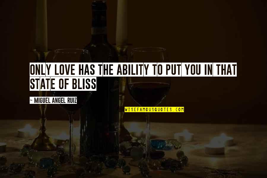 I Love Only You Quotes By Miguel Angel Ruiz: Only love has the ability to put you