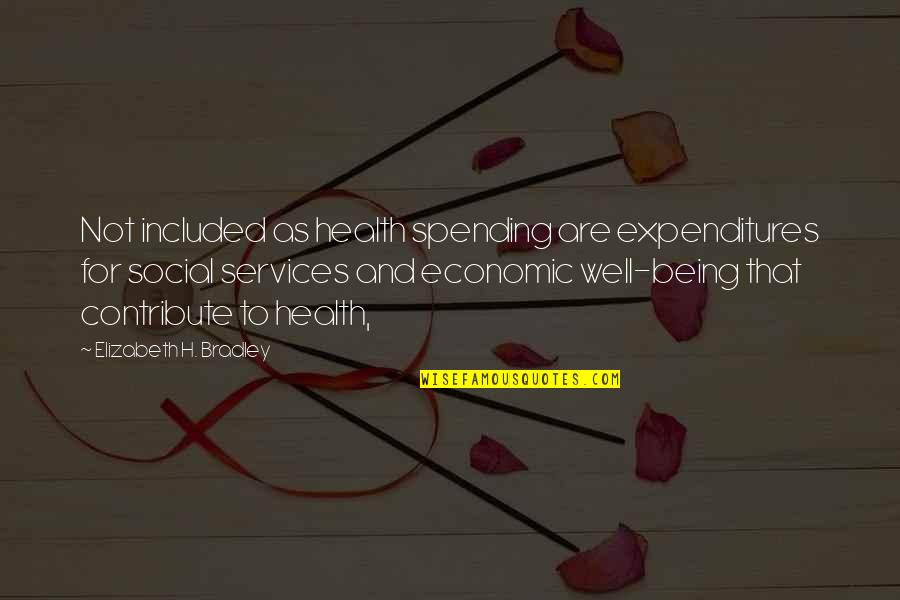 I Love Open Minded Folks Quotes By Elizabeth H. Bradley: Not included as health spending are expenditures for I Love Open Minded Folks Quotes By Elizabeth H. Bradley: Not included as health spending are expenditures for