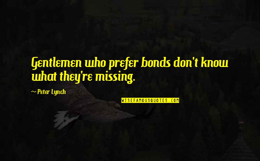 I Love Pitbulls Quotes By Peter Lynch: Gentlemen who prefer bonds don't know what they're