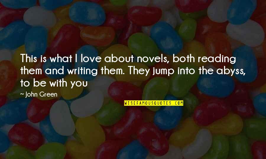 I Love Reading Novels Quotes By John Green: This is what I love about novels, both