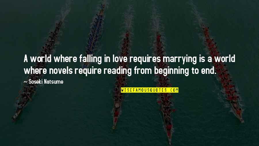 I Love Reading Novels Quotes By Soseki Natsume: A world where falling in love requires marrying
