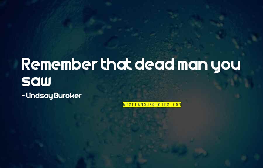 I Love Red Bull Quotes By Lindsay Buroker: Remember that dead man you saw