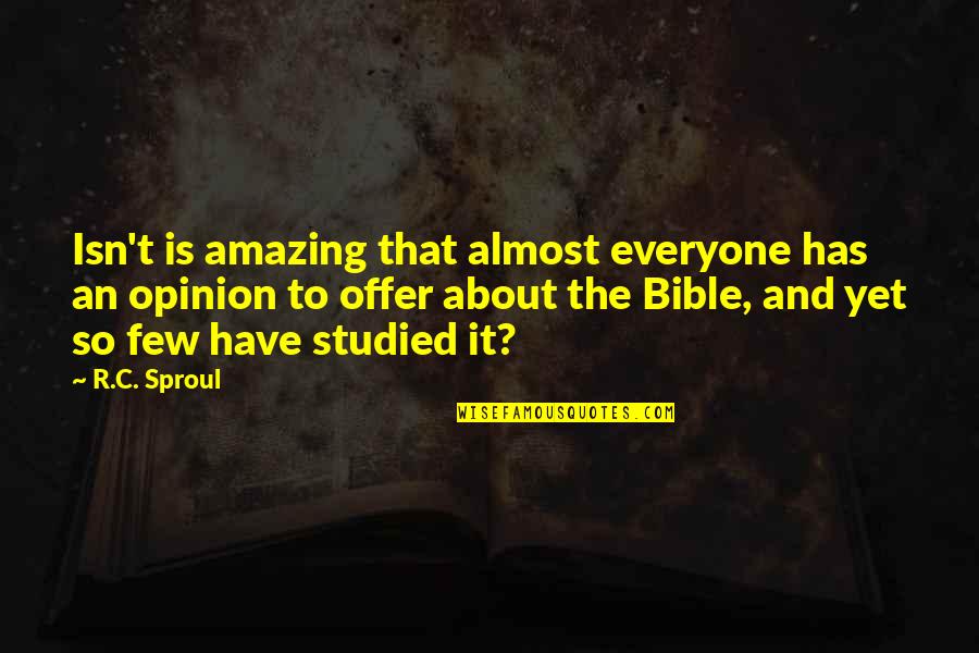 I Love Rhumba Quotes By R.C. Sproul: Isn't is amazing that almost everyone has an