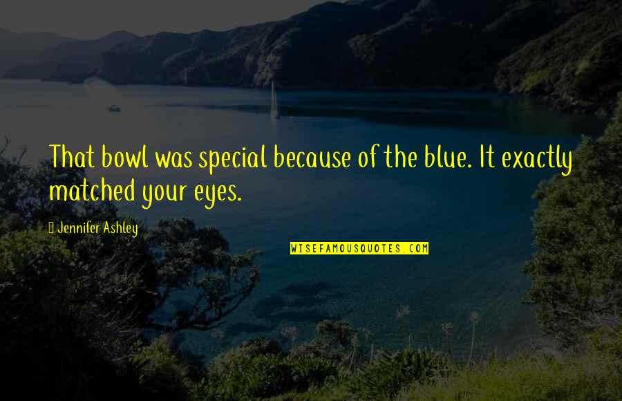 I Love Saturday Morning Quotes By Jennifer Ashley: That bowl was special because of the blue.