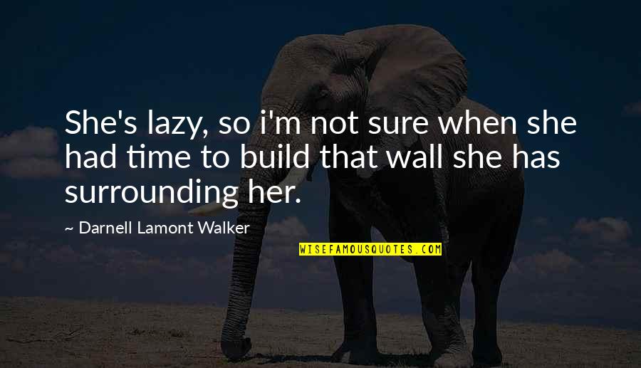 I Love Sleeping In Your Arms Quotes By Darnell Lamont Walker: She's lazy, so i'm not sure when she