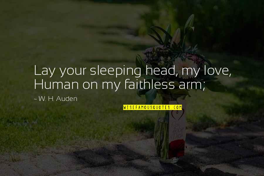 I Love Sleeping In Your Arms Quotes By W. H. Auden: Lay your sleeping head, my love, Human on