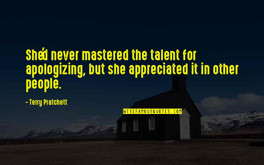 I Love Sneezing Quotes By Terry Pratchett: She'd never mastered the talent for apologizing, but